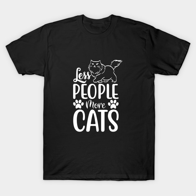 Funny Less People More Cats Design For Cat Lovers T-Shirt by Monday Cattitude